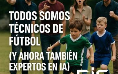 Todos somos técnicos de fútbol (y ahora también expertos en IA)