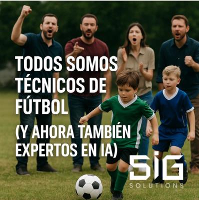Todos somos técnicos de fútbol (y ahora también expertos en IA)