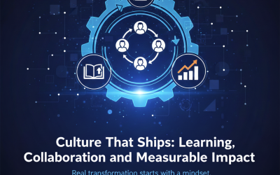 Culture That Ships: Learning, Collaboration, and Measurable Impact
