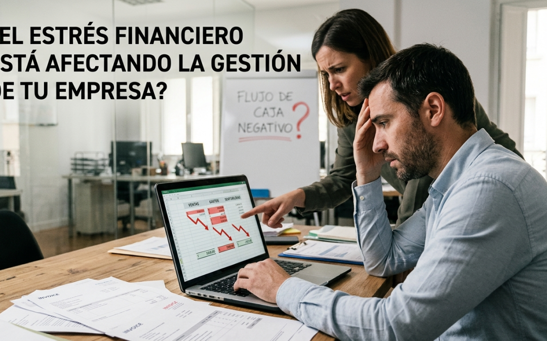 ¿El estrés financiero está afectando la gestión de tu empresa?